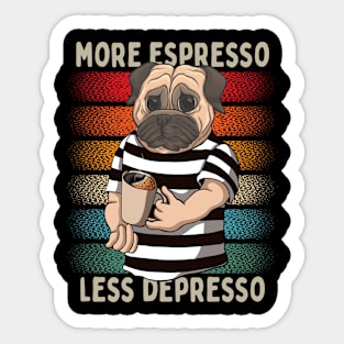 Vintage Pug More Espresso Less Depresso Sticker